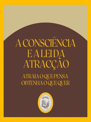 cover image of A Consciência e a LEI da Atracção